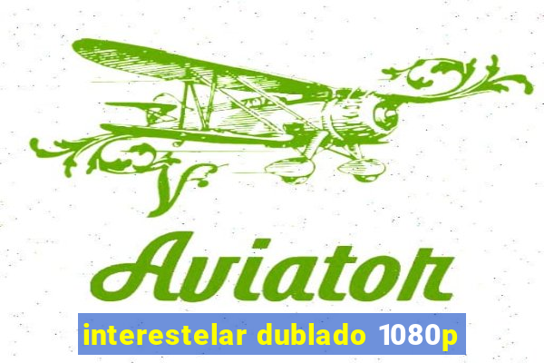 interestelar dublado 1080p